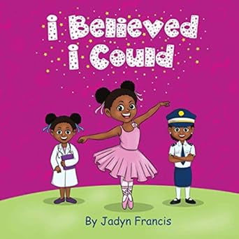 The I Believed I Could Book I Believed I Could: Girl Book, (Paperback)