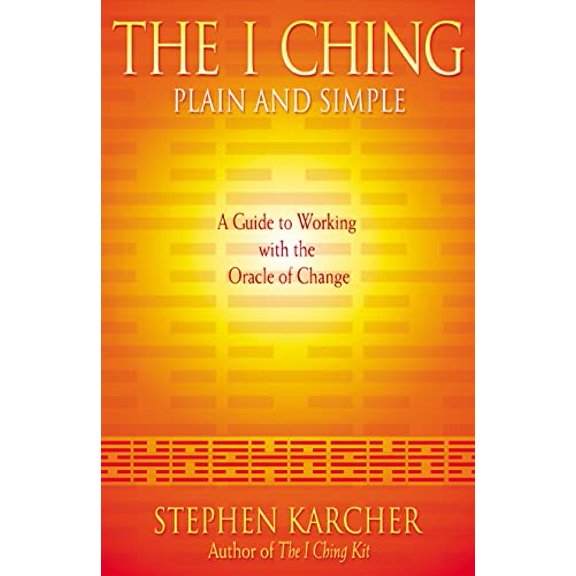 Pre-Owned The I Ching Plain and Simple: A Guide to Working With the Oracle of Change (Paperback) 000716565X 9780007165650