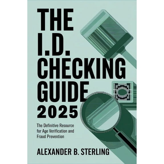 The I.D. Checking Guide 2025 Book - USA: The Definitive Resource for Age Verification and Fraud Prevention, (Paperback)