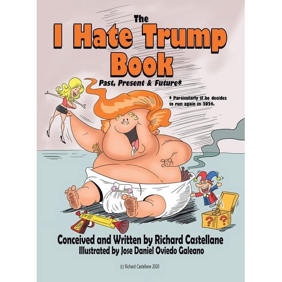 The I Hate Trump Book: Past, Present & Future*, (Hardcover)