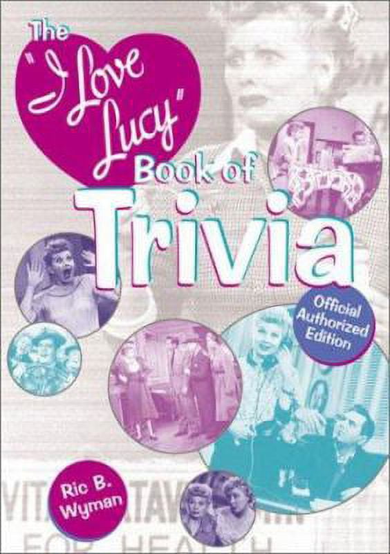 Pre-Owned The I Love Lucy Trivia Book: Official Authorized Edition (Paperback) 1586631454 9781586631451