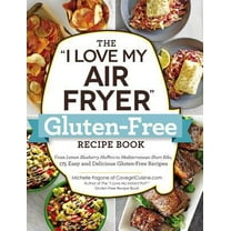 Pre-Owned The I Love My Air Fryer Gluten-Free Recipe Book: From Lemon Blueberry Muffins to Mediterranean Short Ribs, 175 Easy and Delicious Gluten-Free Recipes (Paperback) 1507210418 9781507210413