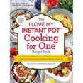 thumbnail image 1 of Pre-Owned The I Love My Instant Pot(r) Cooking for One Recipe Book: From Chicken and Wild Rice Soup to Sweet Potato Casserole with Brown Sugar Pecan Crust, 175 (Paperback) 1507215770 9781507215777, 1 of 1