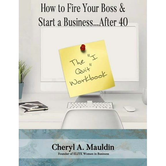 The I Quit Workbook : How to Fire Your Boss and Start a Business After 40 Workbook (Paperback)