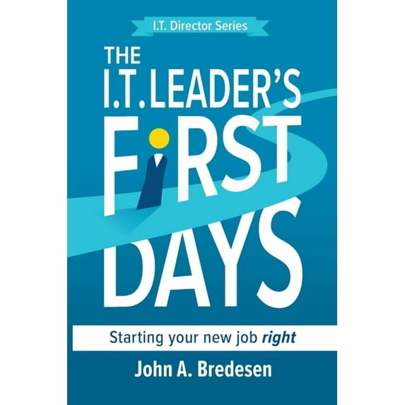 The I.T. Director The I.T. Leaders' First Days, Book 1, (Paperback)