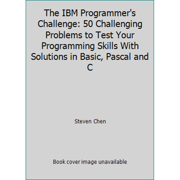Pre-Owned The IBM Programmer's Challenge: 50 Challenging Problems to Test Your Programming Skills With Solutions in Basic, Pascal and C (Paperback) 083062807X 9780830628070