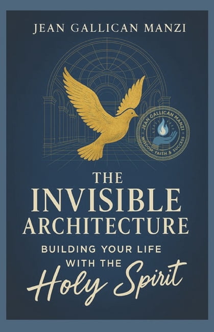 The INVISIBLE ARCHITECTURE: Building Your Life with the Holy Spirit, (Paperback)