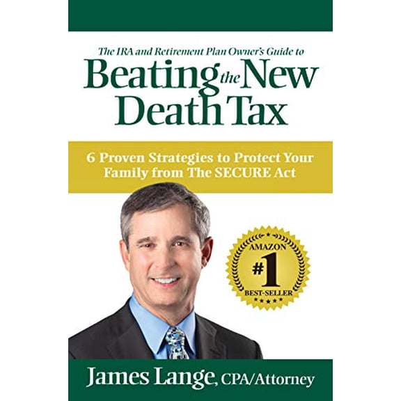 Pre-Owned The IRA and Retirement Plan Owner's Guide to Beating the New Death Tax: 6 Proven Strategies to Protect Your Family from The SECURE Act (Hardcover) 0990358887 9780990358886