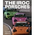 thumbnail image 1 of The IROC Porsches : The International Race of Champions, Porsche’s 911 RSR, and the Men Who Raced Them (Hardcover), 1 of 7