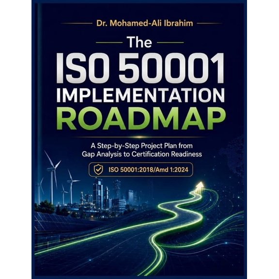 The ISO 50001: 2018/Amd 1:2024 Implementation Roadmap: A Step-by-Step Project Plan from Gap Analysis to Certification Re, (Paperback)