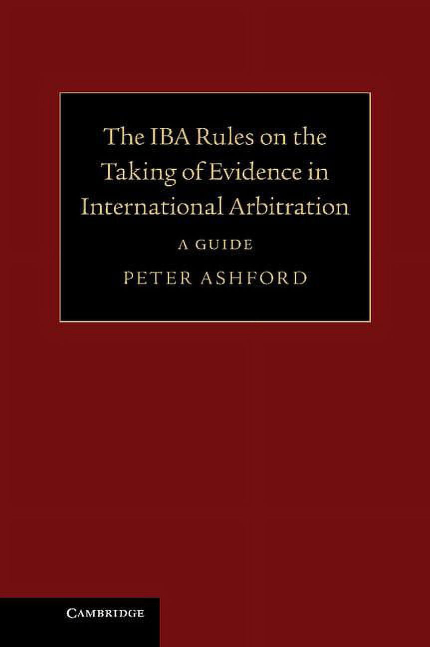 The Iba Rules on the Taking of Evidence in International Arbitration: A Guide, (Hardcover)