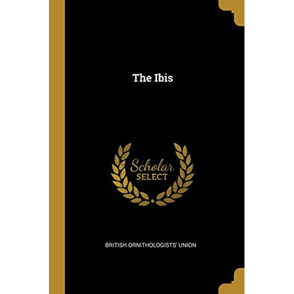 The Ibis Paperback 0526410647 9780526410644 British Ornithologists Union