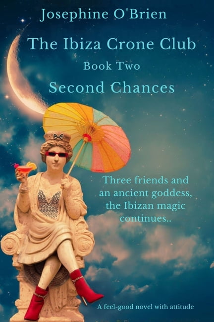 The Ibiza Crone Club Duology The Ibiza Crone Club: Second Chances, Book 2, (Paperback)