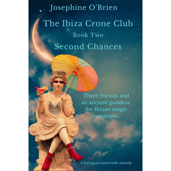 The Ibiza Crone Club Duology The Ibiza Crone Club: Second Chances, Book 2, (Paperback)