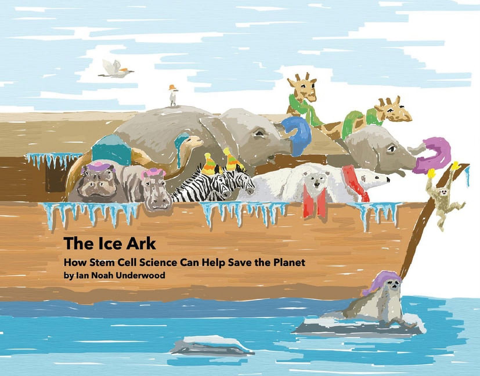 Science Ark The Ice Ark: How Stem Cell Science Can Help Save the Planet, (Hardcover ...
