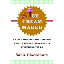 Pre-Owned The Ice Cream Maker: An Inspiring Tale about Making Quality the Key Ingredient in Everything You Do (Hardcover) 0385514786 9780385514781