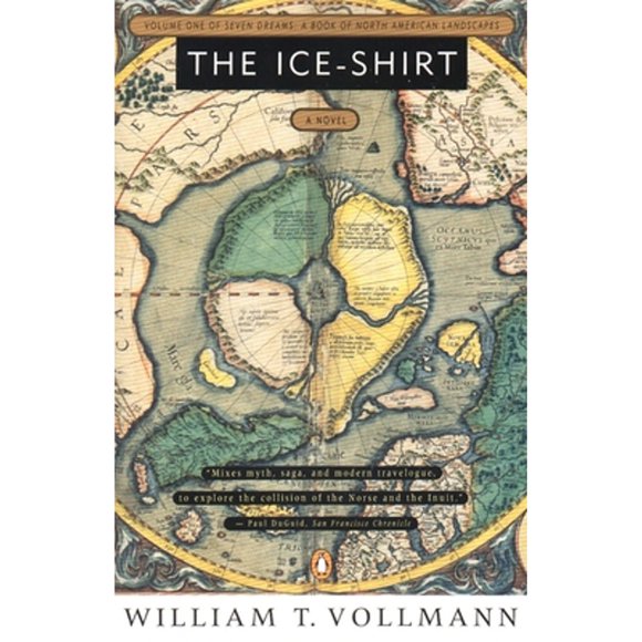 Pre-Owned The Ice-Shirt: Volume One of Seven Dreams: A Book North American Landscapes (Paperback 9780140131963) by William T Vollmann