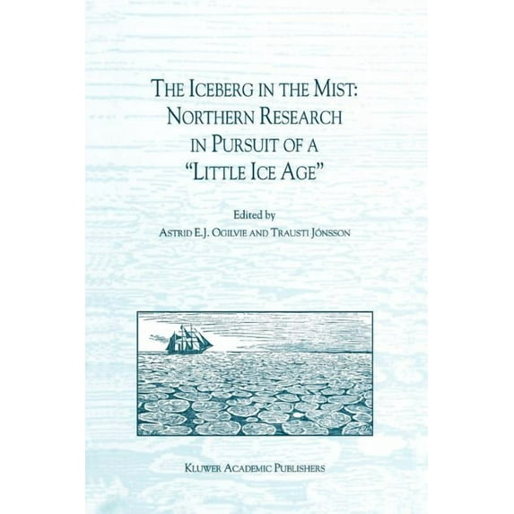The Iceberg in the Mist: Northern Research in Pursuit of a "Little Ice Age", (Paperback)
