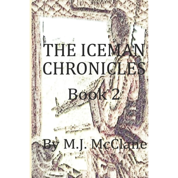 The Iceman Chronicles The Iceman Chronicles: Book 2, Book 1, (Paperback)