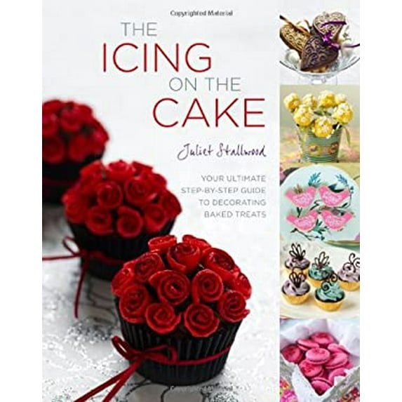 Pre-Owned The Icing on the Cake: Your Ultimate Step-By-Step Guide to Decorating Baked Treats (Hardcover) 1848990820 9781848990821