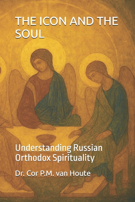 The Icon and the Soul: Understanding Russian Orthodox Spirituality, (Paperback)