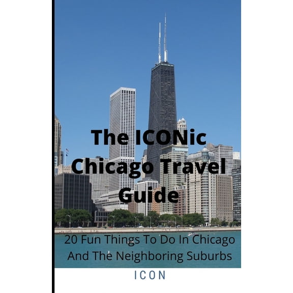 The Iconic Chicago Travel Guide