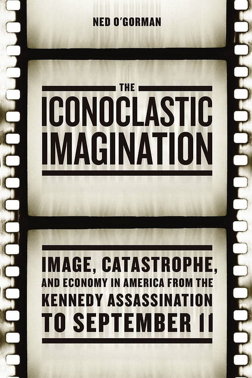 The Iconoclastic Imagination : Image, Catastrophe, and Economy in ...