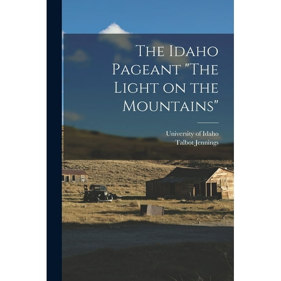 The Idaho Pageant "The Light on the Mountains" (Paperback)
