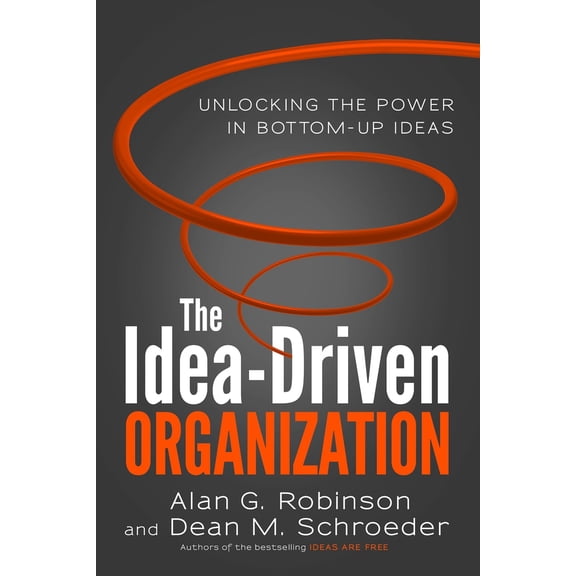 Pre-Owned The Idea-Driven Organization: Unlocking the Power in Bottom-Up Ideas (Hardcover) 1626561230 9781626561236