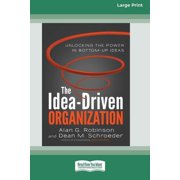 The Idea-Driven Organization Unlocking the Power in Bottom-Up Ideas [Large Print 16 Pt Edition], Paperback
