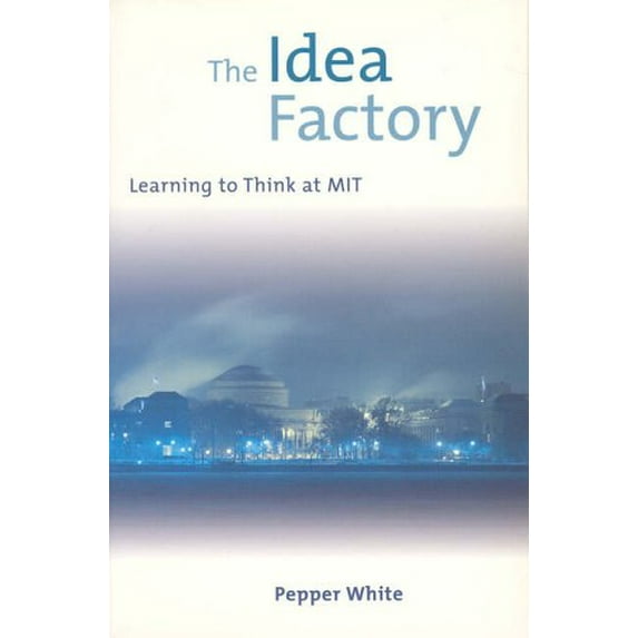 Pre-Owned The Idea Factory: Learning to Think at MIT (Paperback) 0262731428 9780262731423