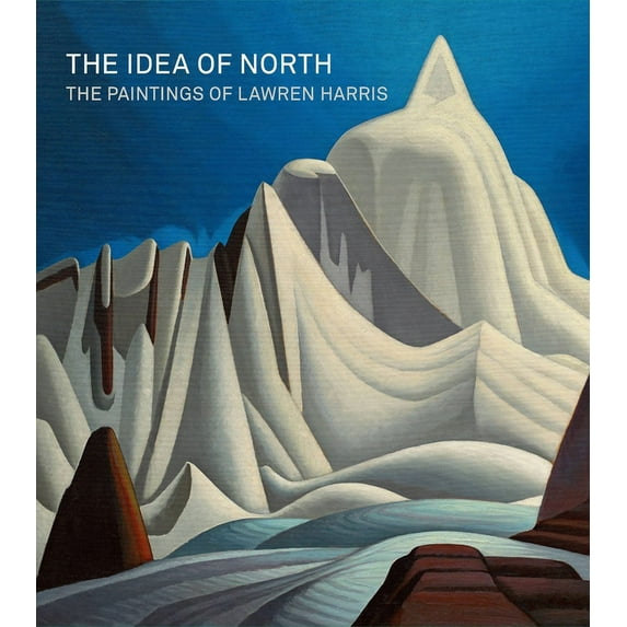 The Idea of North : The Paintings of Lawren Harris (Hardcover)