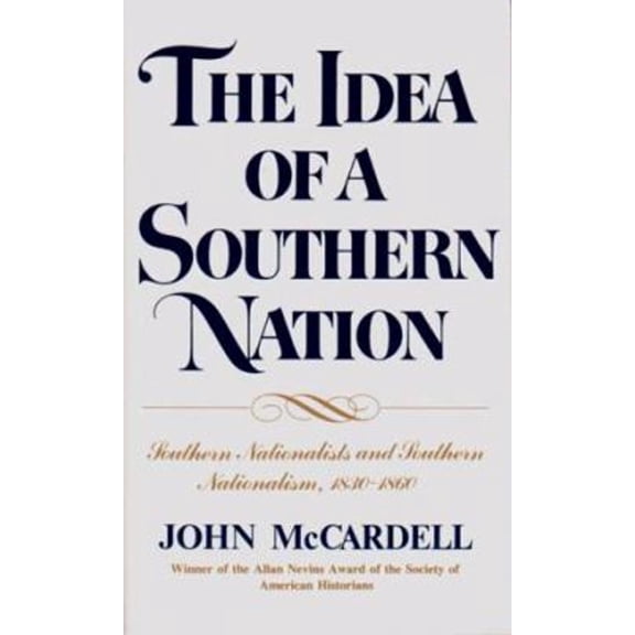 Pre-Owned The Idea of a Southern Nation: Southern Nationalists and Southern Nationalism, 1830-1860 (Paperback) 0393952037 9780393952032