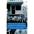thumbnail image 1 of The Idea of a United Europe: Political, Economic and Cultural Integration Since the Fall of the Berlin Wall, (Hardcover), 1 of 1