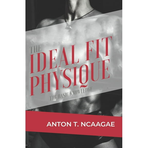 The Ideal Fit Physique : The Basic Knowledge (Paperback)