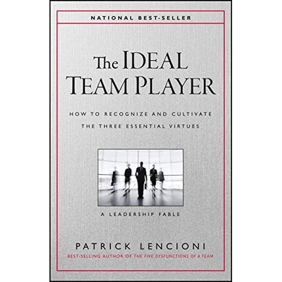 Pre-Owned The Ideal Team Player: How to Recognize and Cultivate the Three Essential Virtues (Hardcover) 1119209595 9781119209591