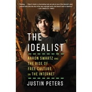 The Idealist : Aaron Swartz and the Rise of Free Culture on the Internet (Paperback)