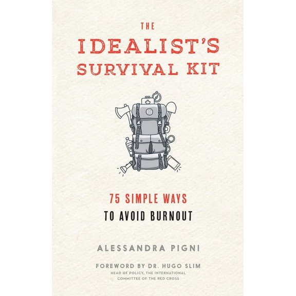 The Idealist's Survival Kit : 75 Simple Ways to Avoid Burnout (Paperback)