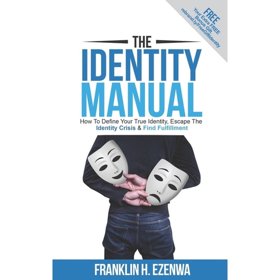 The Identity Manual: How To Define Your True Identity, Escape The Identity Crisis & Find Fulfillment, (Paperback)