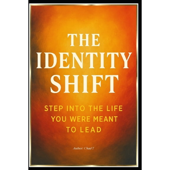 The Identity Shift "Step Into the Life You Were Meant to Lead", (Paperback)