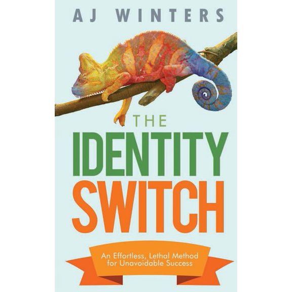 The Identity Switch: An Effortless, Lethal Method For Unavoidable Success Paperback 1511990163 9781511990165 AJ Winters