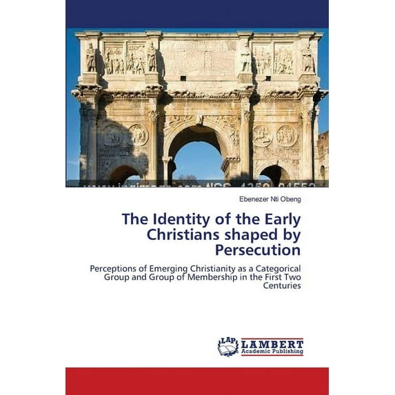 The Identity of the Early Christians shaped by Persecution (Paperback)