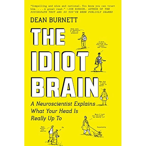 Pre-Owned The Idiot Brain: A Neuroscientist Explains What Your Head Is Really Up To (Paperback) 1443450073 9781443450072