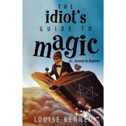The Idiot's Guide To Magic, Paperback