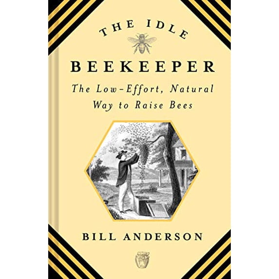 Pre-Owned The Idle Beekeeper: The Low-Effort, Natural Way to Raise Bees (Hardcover) 1468317067 9781468317060