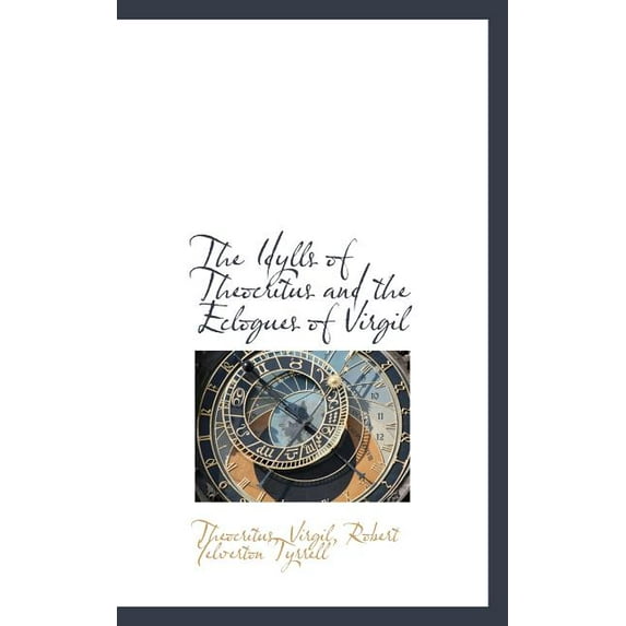 The Idylls of Theocritus and the Eclogues of Virgil (Paperback)