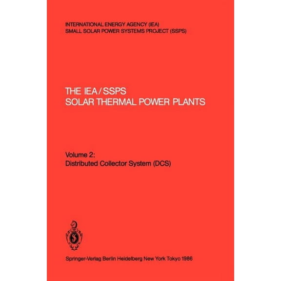 The Iea/Ssps Solar Thermal Power Plants: -- Facts and Figures -- Final Report of the International Test and Evaluation T, (Paperback)