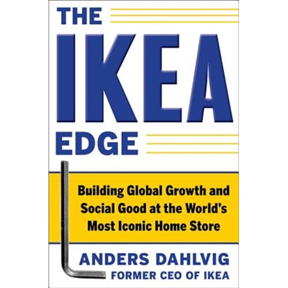 Pre-Owned The Ikea Edge: Building Global Growth and Social Good at the World's Most Iconic Home Store (Hardcover) 0071777652 9780071777650