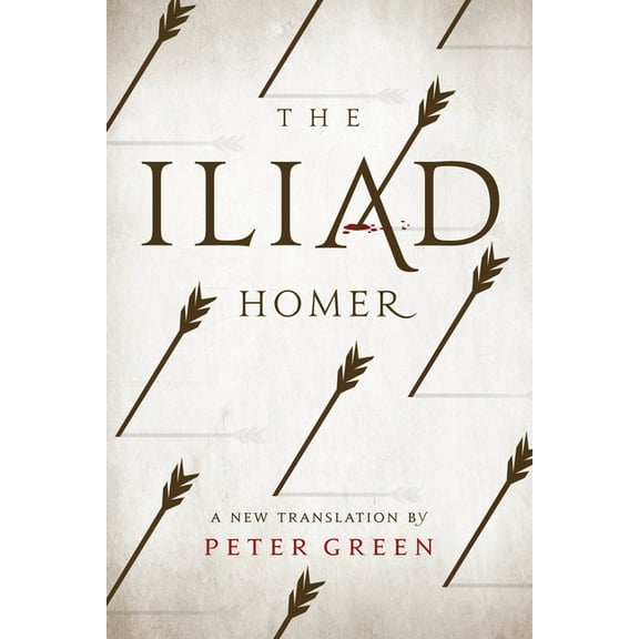 The Iliad: A New Translation by Peter Green, (Paperback)
