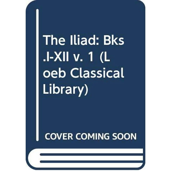 Pre-Owned The Iliad: Bks.I-XII v. 1 (Loeb Classical Library) Paperback